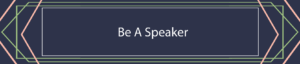 Be A Speaker