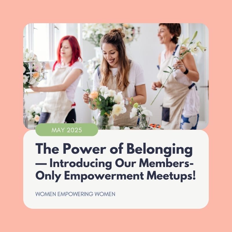 The Power of Belonging — Introducing Our Members-Only Empowerment Meetups!