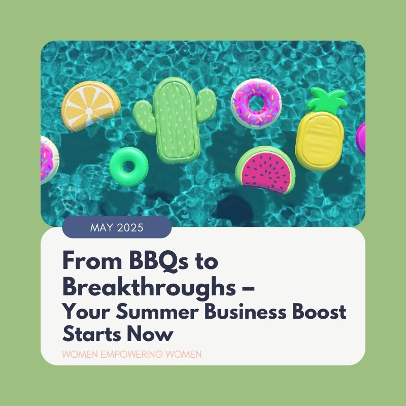 From BBQs to Breakthroughs – Your Summer Business Boost Starts Now