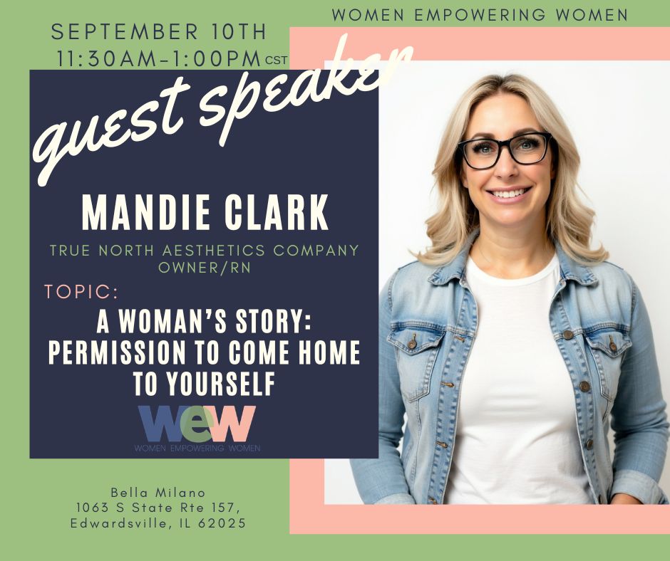 Event poster for Women Empowering Women featuring speaker Mandie Clark; topic 'A Woman's Story: Permission to Come Home to Yourself' with date Sept 10, 11:30 AM–1:00 PM CST, at Bella Milano, 1063 S State Rte 157, Edwardsville, IL 62025; shows a smiling woman in a denim jacket.